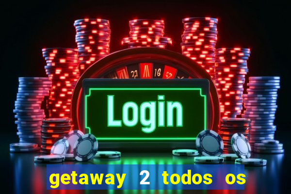 getaway 2 todos os carros liberados 2024